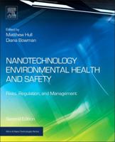 Nanotechnology Environmental Health and Safety: Risks, Regulation and Management 0128135883 Book Cover