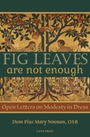 Fig Leaves Are Not Enough: Open Letters on Modesty in Dress 0975658891 Book Cover