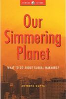 Our Simmering Planet: What to Do about Global Warming? 1842770799 Book Cover