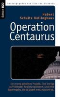 Operation Centaurus: Ein streng geheimes Projekt. Eine Intrige auf höchster Regierungsebene. Und eine Supermacht, die zu allem entschlossen ist. 3833482184 Book Cover