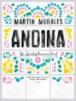 Andina: Healthy, Fresh Food From Peru 1849499942 Book Cover