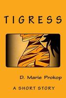 Tigress: A Short Story 1535400544 Book Cover