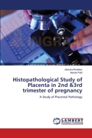 Histopathological Study of Placenta in 2nd &3rd trimester of pregnancy: A Study of Placental Pathology 3659137065 Book Cover