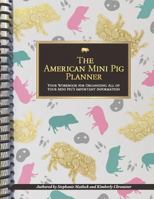 The American Mini Pig Planner: Your Workbook for Organizing all of Your Mini Pig's Important Information 1790132975 Book Cover