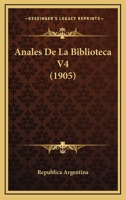 Anales De La Biblioteca V4 (1905) 1167710479 Book Cover