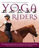 Yoga for Riders: Principles and Postures to Improve Your Horsemanship 1570769710 Book Cover