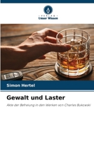 Gewalt und Laster: Akte der Befreiung in den Werken von Charles Bukowski 6205358573 Book Cover