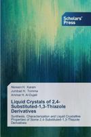 Liquid Crystals of 2,4-Substituted-1,3-Thiazole Derivatives 3639662989 Book Cover