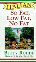 ITALIAN SO FAT LOW FAT NO FAT: More Than 100 Recipes for Special Occasions 0684829207 Book Cover
