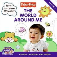 Fisher-Price: The World Around Me: Colors, Numbers, and More! (Fisher-Price) 0061450391 Book Cover