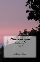 Where do you belong? 1544261071 Book Cover