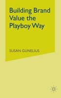 Building Brand Value the Playboy Way 1349367559 Book Cover