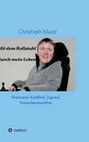Mit dem Rollstuhl durch mein Leben: Stationen: Kindheit, Jugend, Erwachsenwerden 3749772983 Book Cover