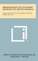 Bibliography of Economic Geology of South America: Geological Society of America, Special Papers, No. 50 1258312328 Book Cover