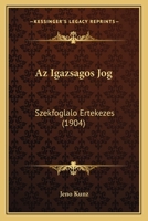 Az Igazsagos Jog: Szekfoglalo Ertekezes (1904) 1148955895 Book Cover