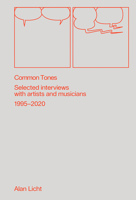 Common Tones: Selected Interviews with Artists and Musicians 1995–2020 1953691013 Book Cover