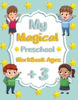 MY MAGICAL PRESCHOOL WORKBOOK AGES +3: Letter Tracing | Lines and Shapes Pen Control | Toddler Learning Activities | Pre K to Kindergarten B08B1H7TPM Book Cover