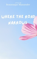 Where The Road Narrows B0GZ12DZDK Book Cover