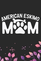 American Eskimo Mom: Cool American Eskimo Dog Mum Journal Notebook - American Eskimo Puppy Lover Gifts - Funny American Eskimo Dog Notebook - American Eskimo Owner Gifts. 6 x 9 in 120 pages 1673784798 Book Cover