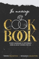 The Marriage Cookbook: Every Marriage is Different, Here is What Works for Us. 166789286X Book Cover