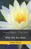 Many Mystics - One Truth: Why We Are Born 109387760X Book Cover