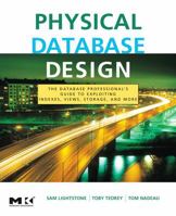 Physical Database Design: the database professional's guide to exploiting indexes, views, storage, and more (The Morgan Kaufmann Series in Data Management ... Kaufmann Series in Data Management System 0123693896 Book Cover