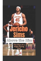 Jericho Sims: Above the Rim: The Rise of a High-Flying Star B0DSLFZHJ4 Book Cover