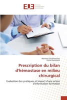 Prescription du bilan d'hémostase en milieu chirurgical: Evaluation des pratiques et impact d'une action d'information formation 6139510562 Book Cover