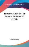 Histoires Choisies Des Auteurs Profanes V3 (1754) 1166069354 Book Cover