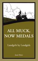 All Muck, No Medals: Land Girls by Land Girls 184868259X Book Cover