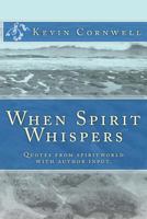 When Spirit Whispers: Quotes from spiritworld with author input. 1523447958 Book Cover