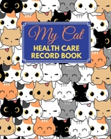 My Cat Health Care Record Book: My Cat Profile  Medical Records withe health care and expenses Manage of month can record 2 year size 8X10" 109 page 1658325451 Book Cover