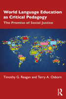 World Language Education as Critical Pedagogy: The Promise of Social Justice 0367465205 Book Cover