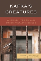 Kafka's Creatures: Animals, Hybrids, and Other Fantastic Beings 0739143956 Book Cover