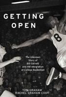 Getting Open: The Unknown Story of Bill Garrett and the Integration of College Basketball 0743479033 Book Cover