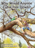 Why Would Anyone Cut a Tree Down? 1782665889 Book Cover