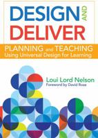 Design and Deliver: Planning and Teaching Using Universal Design for Learning 1598573500 Book Cover