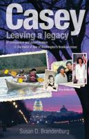 Casey: Leaving a Legacy: of Compassion and Determination in the Midst of Two of Washington's Financial Crises 0998860611 Book Cover