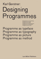 Designing Programmes: Programme as Typeface, Typography, Picture, Method 3037785780 Book Cover