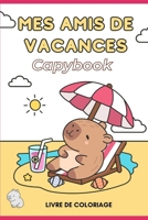 CAPYBOOK: Mes amis de vacances (CAPYBOOK COLORIAGES) (French Edition) B0H6G5SJDJ Book Cover