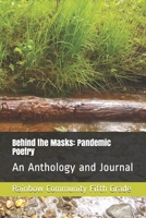 Behind the Masks: Pandemic Poetry: An Anthology and Journal B095HJ8QXG Book Cover