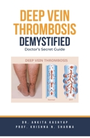 Deep Vein Thrombosis Demystified: Doctor's Secret Guide B0CLBQ7VWH Book Cover
