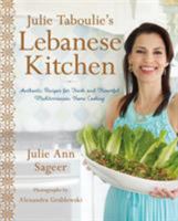 Julie Taboulie's Lebanese Kitchen: Authentic Recipes for Fresh and Flavorful Mediterranean Home Cooking 1250094933 Book Cover