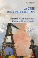 La crise du modèle français: Marianne et l'Amérique latine Culture, politique et identité 2296564577 Book Cover
