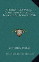 Observations Sur Le Classement Actuel Des Tableaux Du Louvre (1850) 1160217580 Book Cover