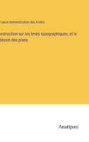 Instruction Sur Les Levés Topographiques Et Le Dessin Des Plans 1147401640 Book Cover