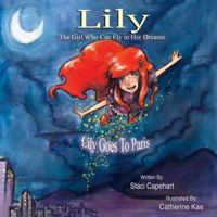 Lily the Girl Who Can Fly in Her Dreams: Lily Goes to Paris 1496901983 Book Cover