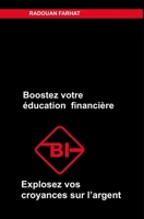 Booster votre éducation financière: Exploser vos croyances sur l'argent (French Edition) B08DV36BHP Book Cover