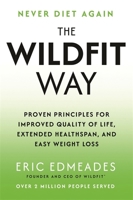 The Wildfit Way: Proven Principles for Improved Quality of Life, Extended Healthspan and Easy Weight Loss 1837821062 Book Cover