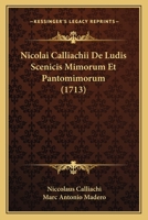 Nicolai Calliachii De Ludis Scenicis Mimorum Et Pantomimorum (1713) 1104885972 Book Cover